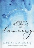 Turn My Mourning into Dancing Finding Hope During Hard Times