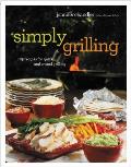 Simply Grilling 105 Recipes for Quick & Casual Grilling