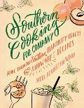 Southern Cooking for Company More Than 200 Southern Hospitality Secrets & Show Off Recipes