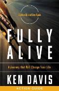 Fully Alive Action Guide A Journey That Will Change Your Life