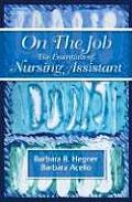 On the Job: Essentials of Nursing Assisting