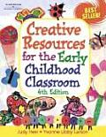 Creative Resources For The Early Childhod Classroom 4th Edition