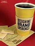 Designing Brand Experiences Creating Powerful Integrated Brand Solutions
