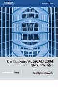 Illustrated Autocad 2004 Quick Reference
