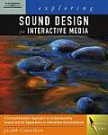 Exploring Sound Design for Interactive Media - With CD (06 Edition)