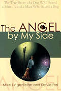 Angel By My Side The True Story Of A Dog