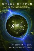 God Code The Secret of Our Past the Promise of Our Future