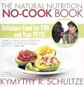 Natural Nutrition No Cook Book Delicious Food for You & Your Pets