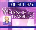 Change & Transition Moving from a State of Fear Into a State of Love