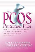 The Pcos* Protection Plan: How to Cut Your Increased Risk of Diabetes, Heart Disease, Obesity, and High Blood Pressure