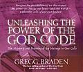 Unleashing the Power of the God Code The Mystery & Meaning of the Message in Our Cells