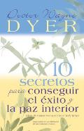 10 Secretos Para Conseguir El ?xito Y La Paz Interior = 10 Secrets for Success and Inner Peace