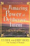 Amazing Power of Deliberate Intent Living the Art of Allowing