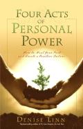 Four Acts of Personal Power How to Heal Your Past & Create a Positive Future