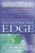 Interpersonal Edge Breakthrough Tools for Talking to Anyone Anywhere about Anything