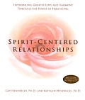 Spirit Centered Relationships Experiencing Greater Love & Harmony Through the Power of Presencing With CD