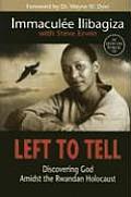 Left to Tell Discovering God Amidst the Rwandan Holocaust