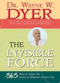 Invisible Force 365 Ways to Apply the Power of Intention to Your Life