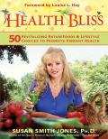 Health Bliss 50 Revitalizing Naturefoods & Lifestyle Choices to Promote Vibrant Health