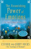 Astonishing Power of Emotions Let Your Feelings Be Your Guide