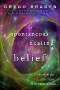 The Spontaneous Healing of Belief: Shattering the Paradigm of False Limits