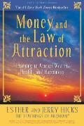 Money & the Law of Attraction Learning to Attract Wealth Health & Happiness