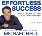 Effortless Success How to Get What You Want & Have a Great Time Doing It