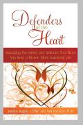 Defenders of the Heart Managing the Habits & Attitudes That Block You from a Richer More Satisfying Life