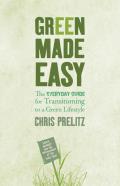 Green Made Easy: The Everyday Guide for Transitioning to a Green Lifestyle