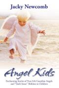Angel Kids: Enchanting Stories of True-Life Guardian Angels and Sixth Sense Abilties in Children
