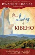 Our Lady of Kibeho Messages From the Mother of God in the Heart of Africa