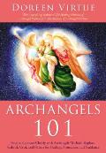 Archangels 101 How to Connect Closely with Archangels Michael Raphael Gabriel Uriel & Others for Healing Protection & Guida
