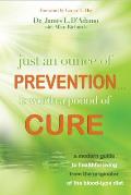 Just An Ounce of Prevention...Is Worth a Pound of Cure