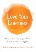 Love Your Enemies How to Break the Anger Habit & Be a Whole Lot Happier