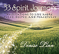 33 Spirit Journeys Meditations to Live More Fully Deeply & Peacefully