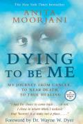 Dying to Be Me My Journey from Cancer to Near Death to True Healing
