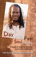 40 Day Mind Fast Soul Feast A Guide to Soul Awakening & Inner Fulfillment
