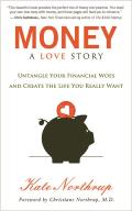 Money a Love Story Untangling Your Finances Creating the Life You Really Want & Living Your Purpose