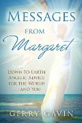 Messages from Margaret Down To Earth Angelic Advice for the Worldand You