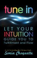 Tune in Follow Your Intuition from Fear to Flow