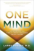 One Mind How Our Individual Mind Is Part of a Greater Mind & Why It Matters