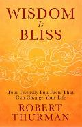 Wisdom Is Bliss Four Friendly Fun Facts That Can Change Your Life