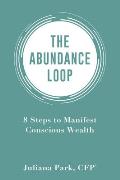 Abundance Loop: 8 Steps to Manifest Conscious Wealth