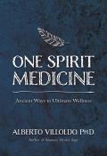 One Spirit Medicine Ancient Ways to Ultimate Wellness