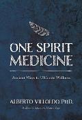 One Spirit Medicine Ancient Ways to Ultimate Wellness