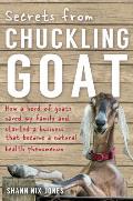 Secrets from Chuckling Goat How a Herd of Goats Saved My Family & Started a Business That Became a Natural Health Phenomenon