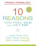 10 Reasons You Feel Old & Get Fat & How You Can Stay Young Slim & Happy