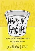 How to Live a Good Life A Practical Guide to a Life Well Lived