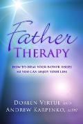 Father Therapy How to Heal Your Father Issues So You Can Enjoy Your Life