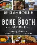 Bone Broth Secret A Culinary Adventure in Health Beauty & Longevity